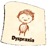 Dyspraxia Dyspraxia